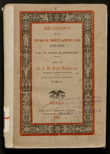 Recuerdos de la invasión norte-americana 1846-1848 por un joven de entonces / Vol. 01